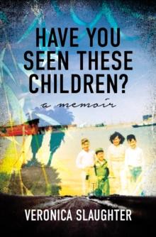 Have You Seen These Children? : A Memoir