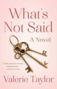 What's Not Said : A Novel