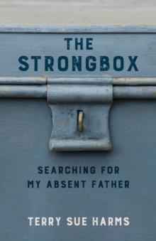 The Strongbox : Searching for My Absent Father