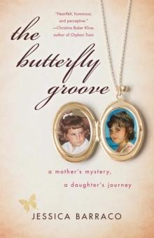 The Butterfly Groove : A Mother's Mystery, A Daughter's Journey