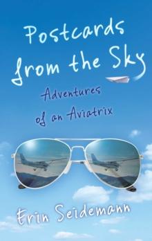 Postcards from the Sky : Adventures of an Aviatrix