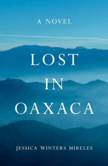 Lost in Oaxaca : A Novel