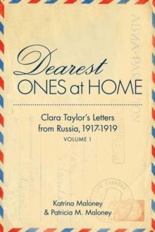 Dearest Ones At Home : Clara Taylor's Letters from Russia, 1917-1919