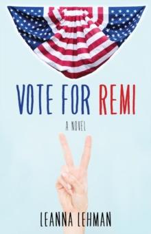 Vote for Remi : A Novel