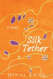 Silk Tether : A Novel