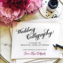 Wedding Calligraphy : A Guide to Beautiful Hand Lettering