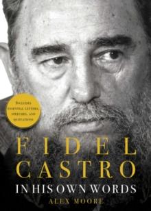 Fidel Castro : In His Own Words