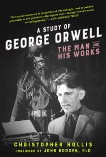 A Study of George Orwell : The Man and His Works