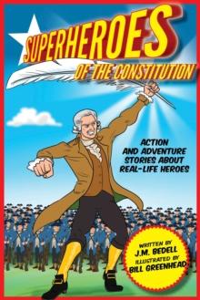 Superheroes of the Constitution : Action and Adventure Stories About Real-Life Heroes