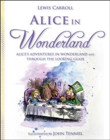 Alice in Wonderland : Alice's Adventures in Wonderland and Through the Looking Glass