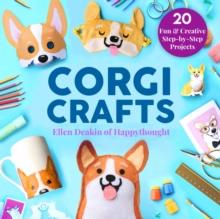 Corgi Crafts : 20 Fun and Creative Step-by-Step Projects