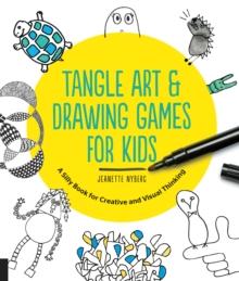 Tangle Art and Drawing Games for Kids : A Silly Book for Creative and Visual Thinking