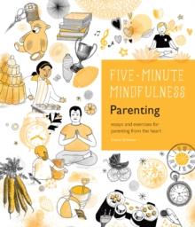 5-Minute Mindfulness: Parenting : Essays and Exercises for Parenting from the Heart