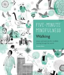 5-Minute Mindfulness: Walking : Essays and Exercises for Mindfully Moving Through the World