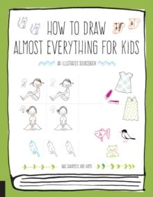 How to Draw Almost Everything for Kids