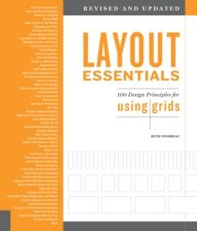 Layout Essentials Revised and Updated : 100 Design Principles for Using Grids