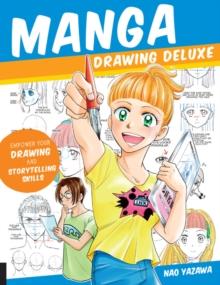 Manga Drawing Deluxe : Empower Your Drawing and Storytelling Skills