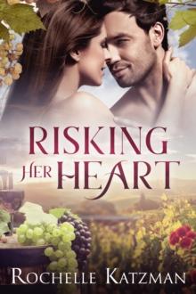 Risking Her Heart : A Contemporary Romance Novel