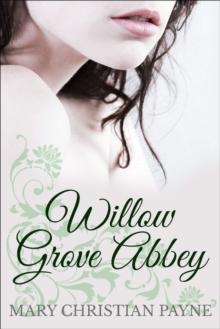 Willow Grove Abbey : A Historical World War II Romance Novel