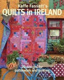 Kaffe Fassett's Quilts in Ireland : 20 Designs for Patchwork and Quilting