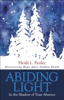 Abiding Light : In the Shadow of Your Absence