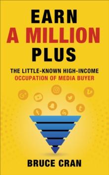 Earn a Million Plus : The Little Known High-Income Occupation of Media Buyer