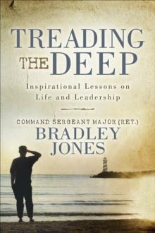 Treading the Deep : Inspirational Lessons on Life and Leadership