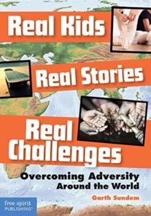 Real Kids Real Stories Real Challenges : Overcoming Adversity Around the World