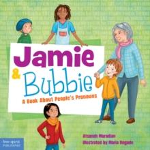 Jamie and Bubbie : A Book About People's Pronouns