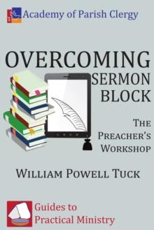 Overcoming Sermon Block : The Preacher's Workshop