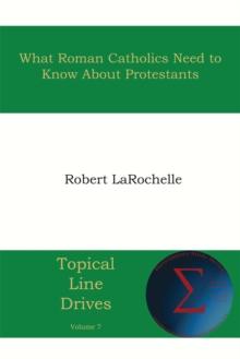 What Roman Catholics Need to Know about Protestants