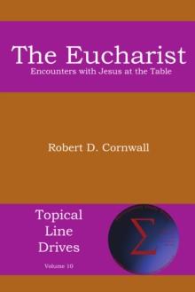 The Eucharist : Encounters with Jesus at the Table