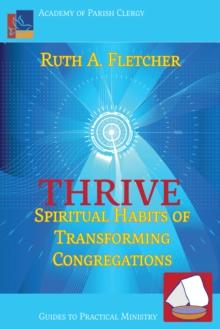 Thrive : Spiritual Habits of Transforming Congregations