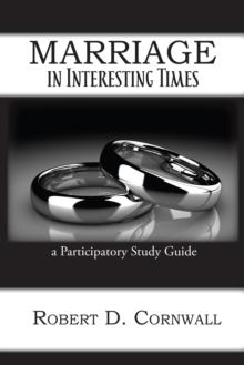 Marriage in Interesting Times : A Participatory Study Guide