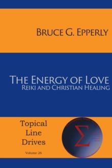 The Energy of Love : Reiki and Christian Healing