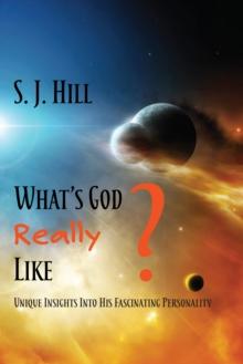 What's God Really Like : Unique Insights Into His Fascinating Personality