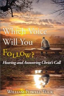 Which Voice Will You Follow: : Hearing and Answering Christ's Call