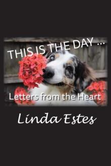 This Is the Day ... : Letters from the Heart