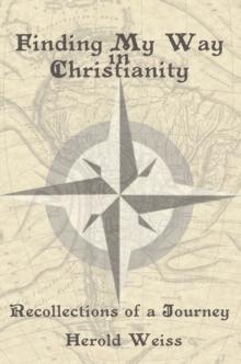 Finding My Way in Christianity : Recollections of a Journey