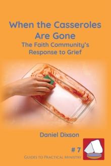 When the Casseroles Are Gone : The Faith Community's Response to Grief