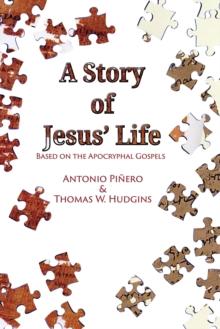 A Story of Jesus' Life : Based on the Apocryphal Gospels