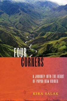 Four Corners : A Journey into the Heart of Papua New Guinea