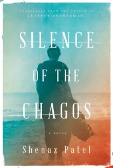 Silence of the Chagos : A Novel