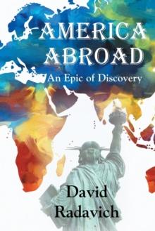 America Abroad : An Epic of Discovery