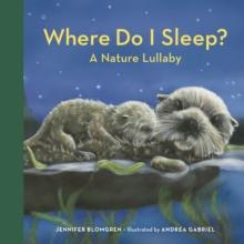 Where Do I Sleep? : A Nature Lullaby