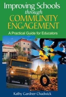 Improving Schools through Community Engagement : A Practical Guide for Educators