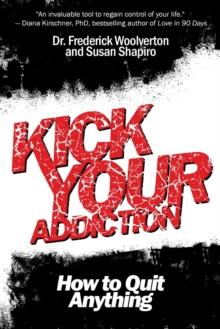 Kick Your Addiction : How to Quit Anything