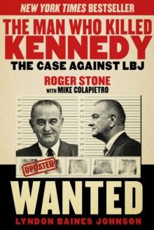 The Man Who Killed Kennedy : The Case Against LBJ