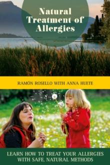 Natural Treatment of Allergies : Learn How to Treat Your Allergies with Safe, Natural Methods