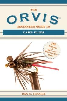 The Orvis Beginner's Guide to Carp Flies : 101 Patterns & How and When to Use Them